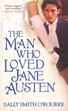 The Man Who Loved Jane Austen, by Sally Smith O'Rourke (2009)