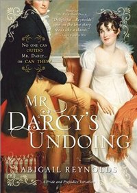 Mr Darcy's Undoing, by Abigail Reynolds (2011)