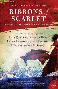 Ribbons of Scarlet: A Novel of the French Revolution's Women, by Kate Quinn, Stephanie Dray, Laura Kamoie, E. Knight, Sophie Perinot, & Heather Webb (2019)
