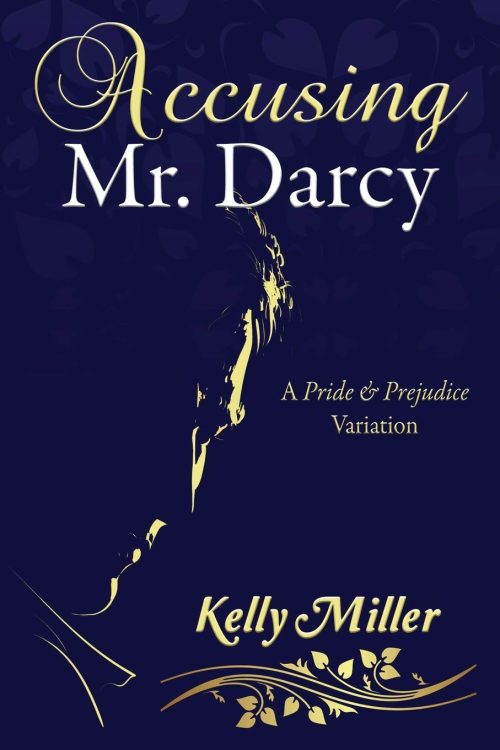 Accusing Mr Darcy by Kelly Miller 2020
